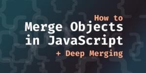 How to Merge Objects in JavaScript